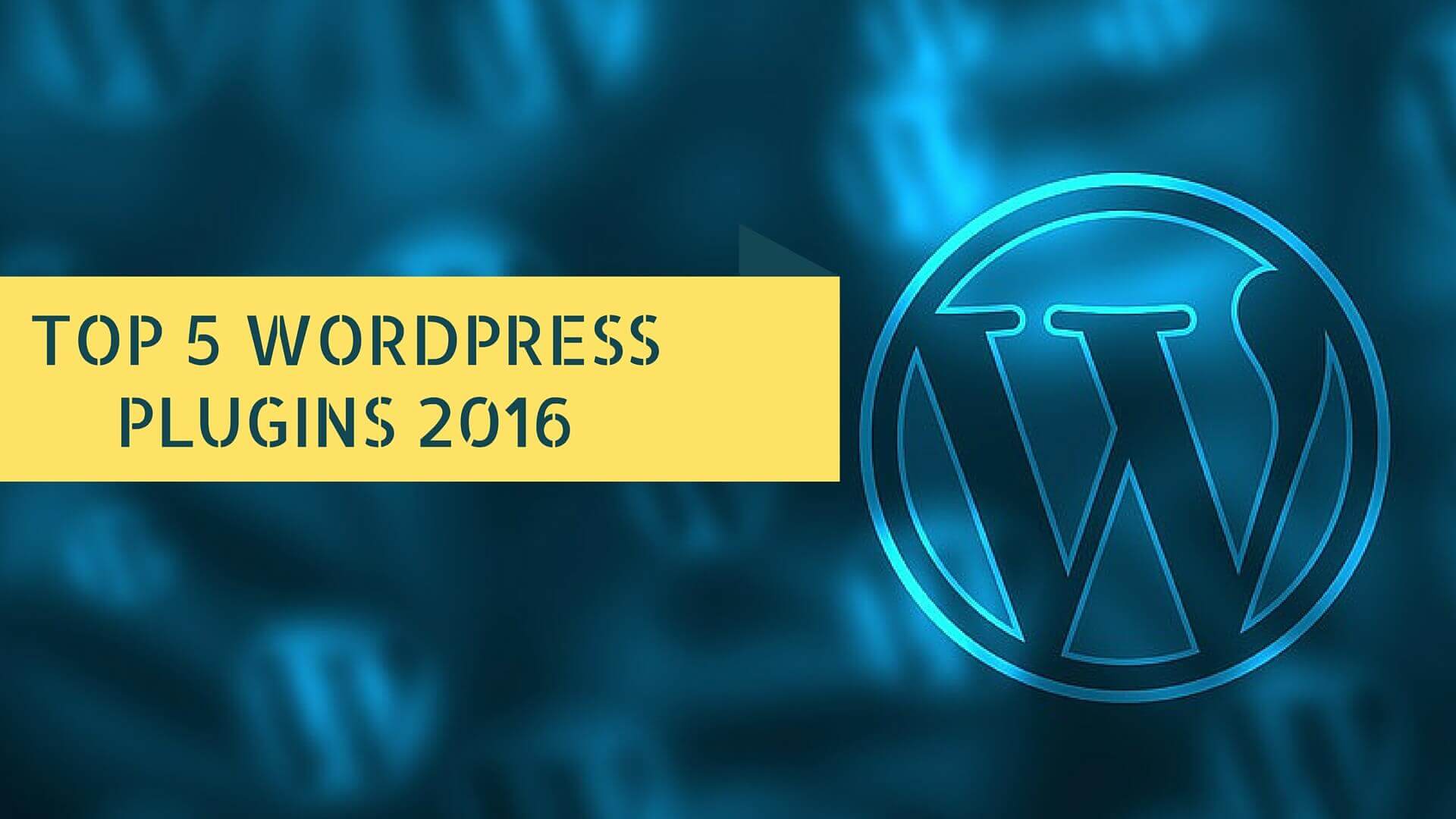 Top 5 wordpress plugins of 2016 featured image