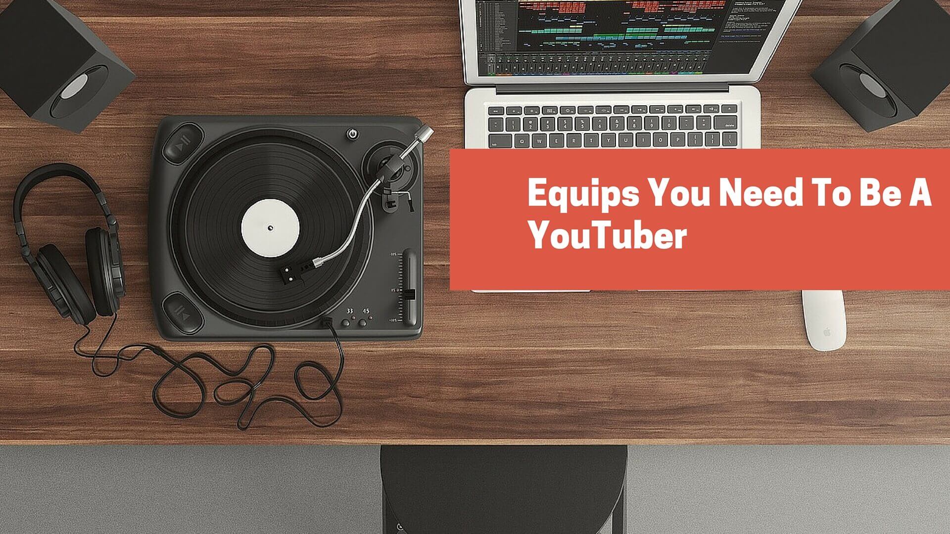 Equipment For YouTube Videos? What You Need And What Not